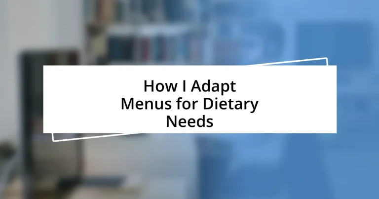 How I Adapt Menus for Dietary Needs