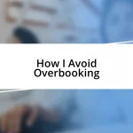 How I Avoid Overbooking