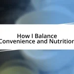 How I Balance Convenience and Nutrition