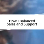 How I Balanced Sales and Support