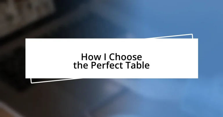 How I Choose the Perfect Table