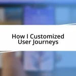 How I Customized User Journeys