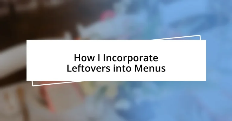 How I Incorporate Leftovers into Menus