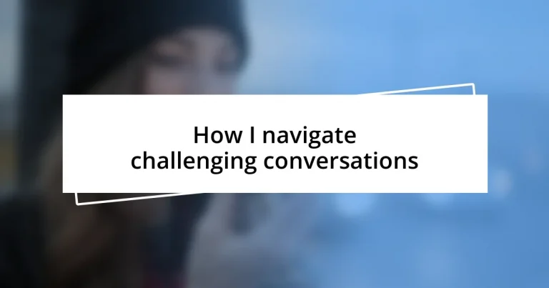 How I navigate challenging conversations