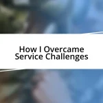 How I Overcame Service Challenges