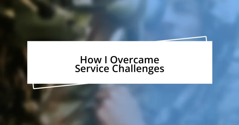 How I Overcame Service Challenges