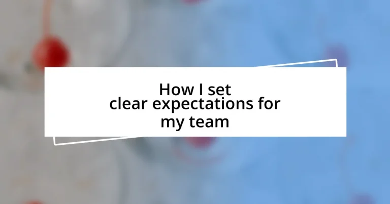 How I set clear expectations for my team