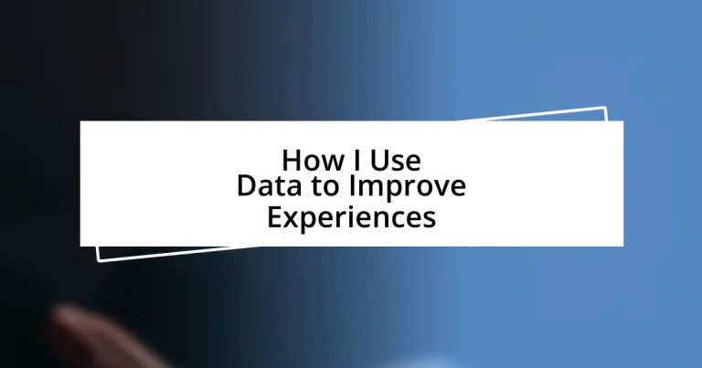 How I Use Data to Improve Experiences