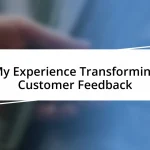 My Experience Transforming Customer Feedback