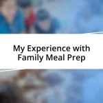 My Experience with Family Meal Prep