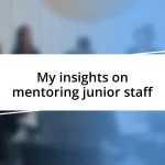 My insights on mentoring junior staff