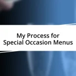 My Process for Special Occasion Menus