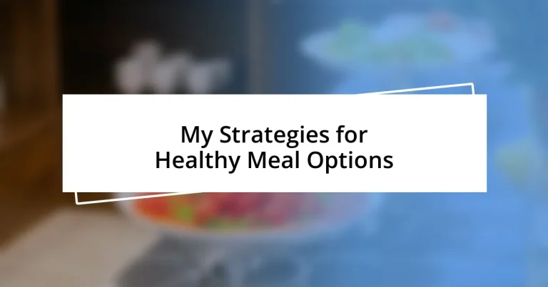 My Strategies for Healthy Meal Options