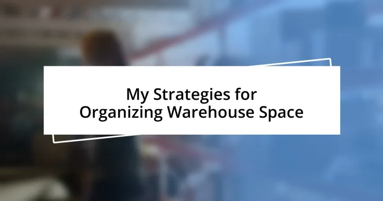 My Strategies for Organizing Warehouse Space