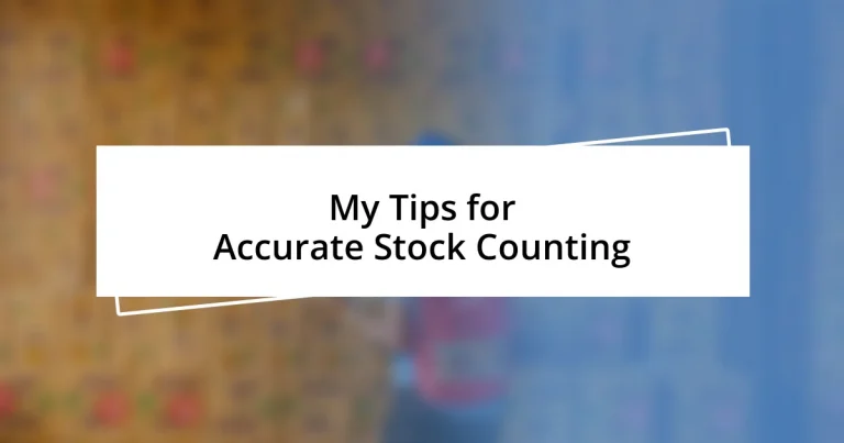 My Tips for Accurate Stock Counting