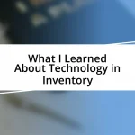 What I Learned About Technology in Inventory