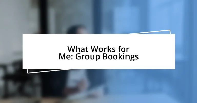 What Works for Me: Group Bookings