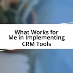 What Works for Me in Implementing CRM Tools