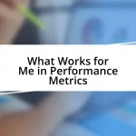 What Works for Me in Performance Metrics