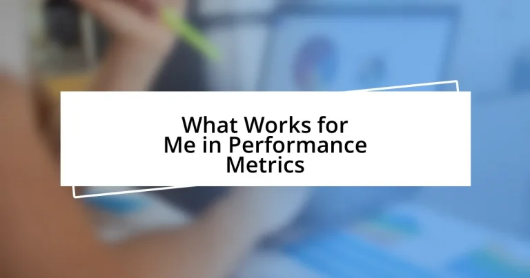 What Works for Me in Performance Metrics