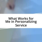 What Works for Me in Personalizing Service