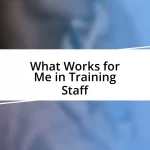 What Works for Me in Training Staff