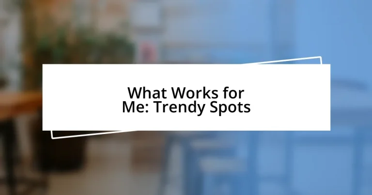 What Works for Me: Trendy Spots