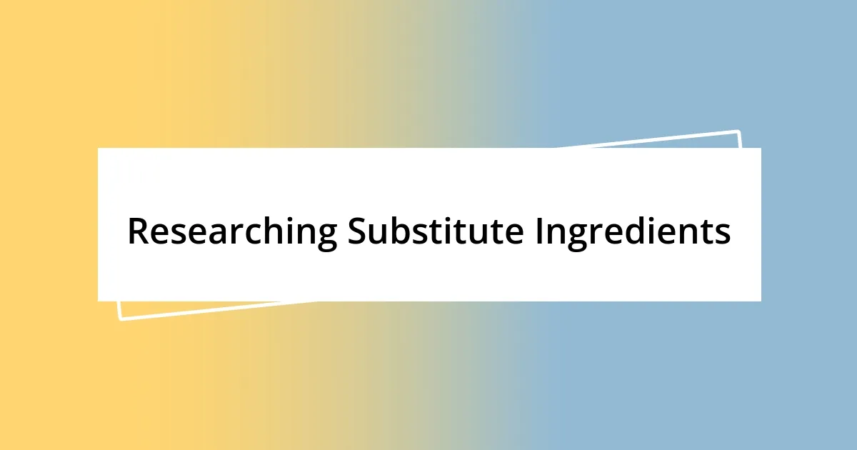 Researching Substitute Ingredients