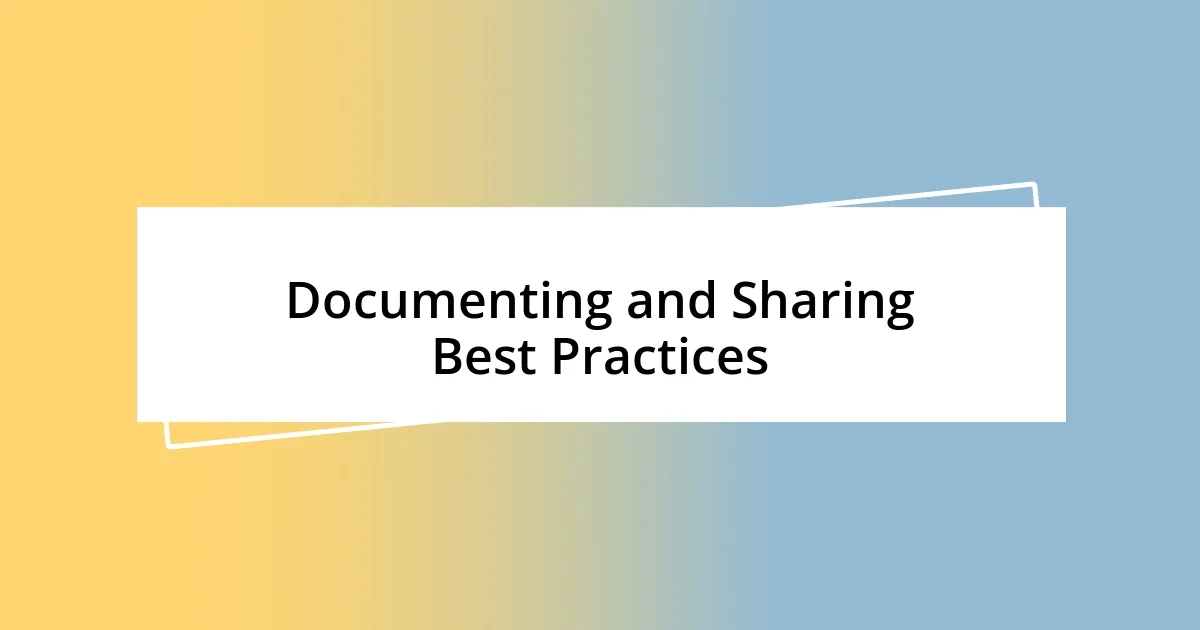 Documenting and Sharing Best Practices