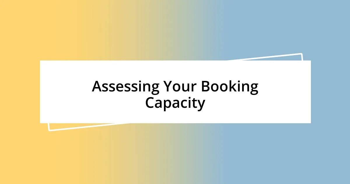 Assessing Your Booking Capacity