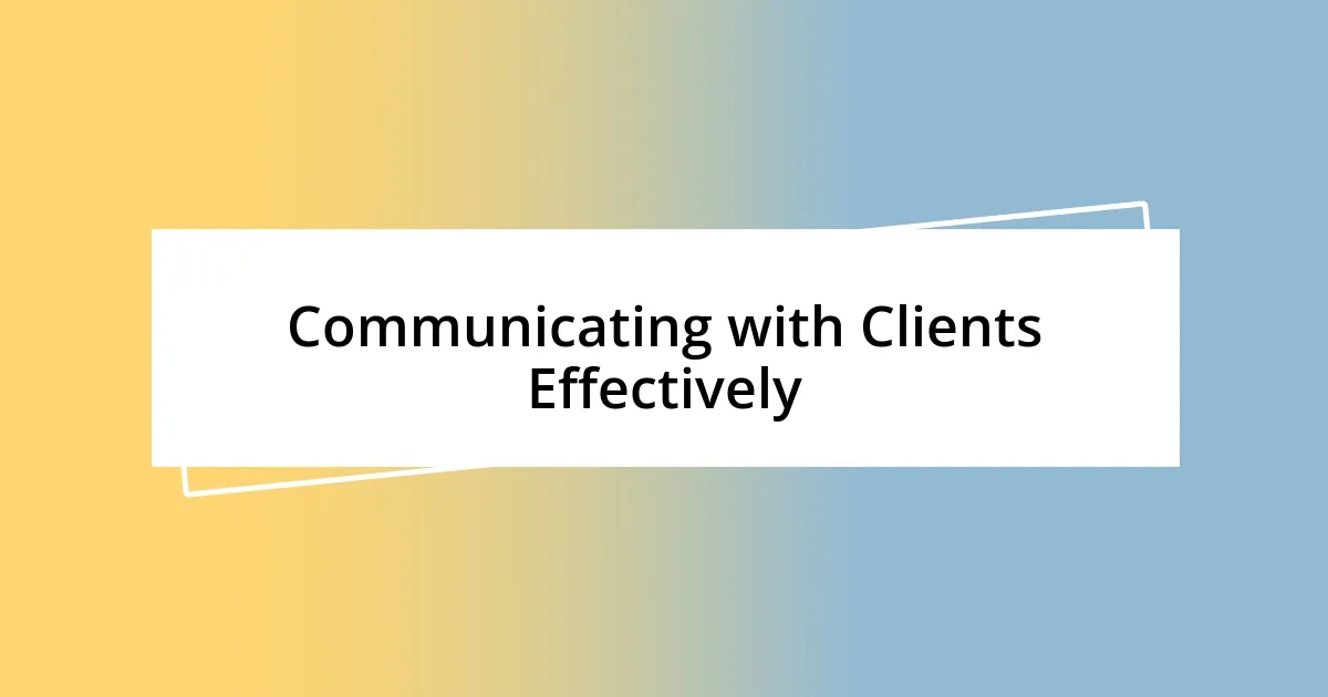 Communicating with Clients Effectively