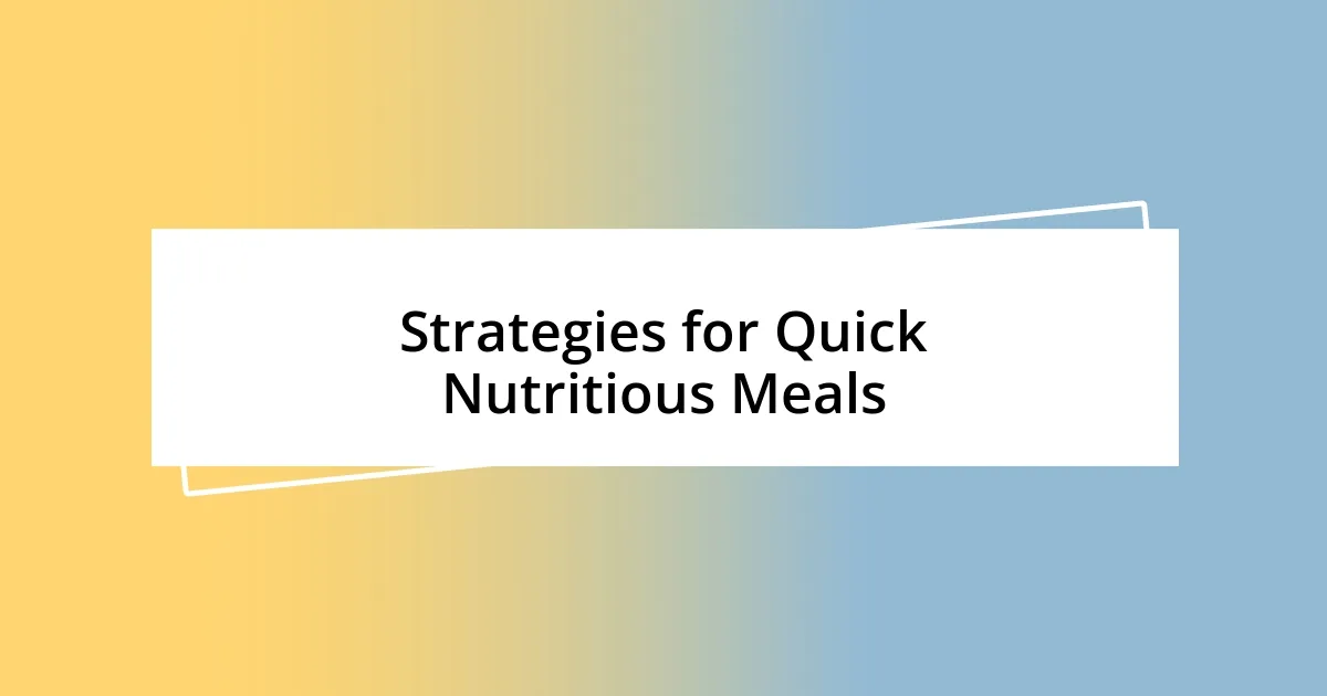 Strategies for Quick Nutritious Meals