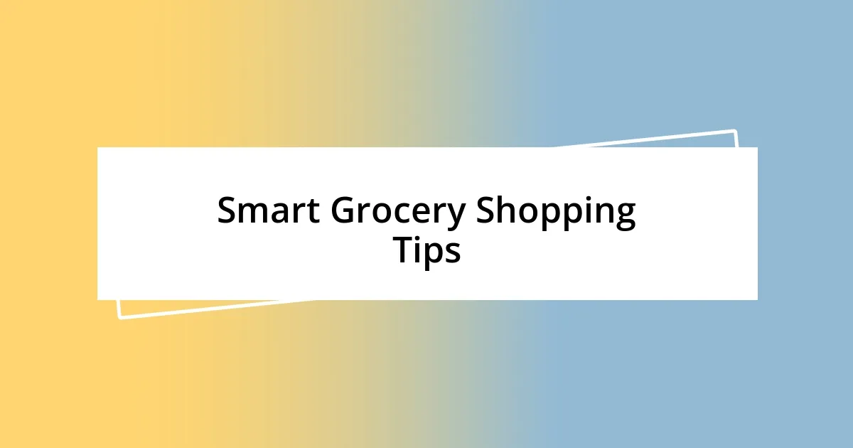 Smart Grocery Shopping Tips