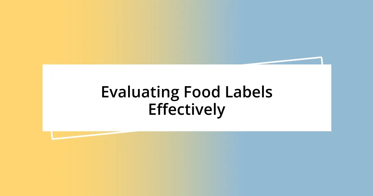 Evaluating Food Labels Effectively