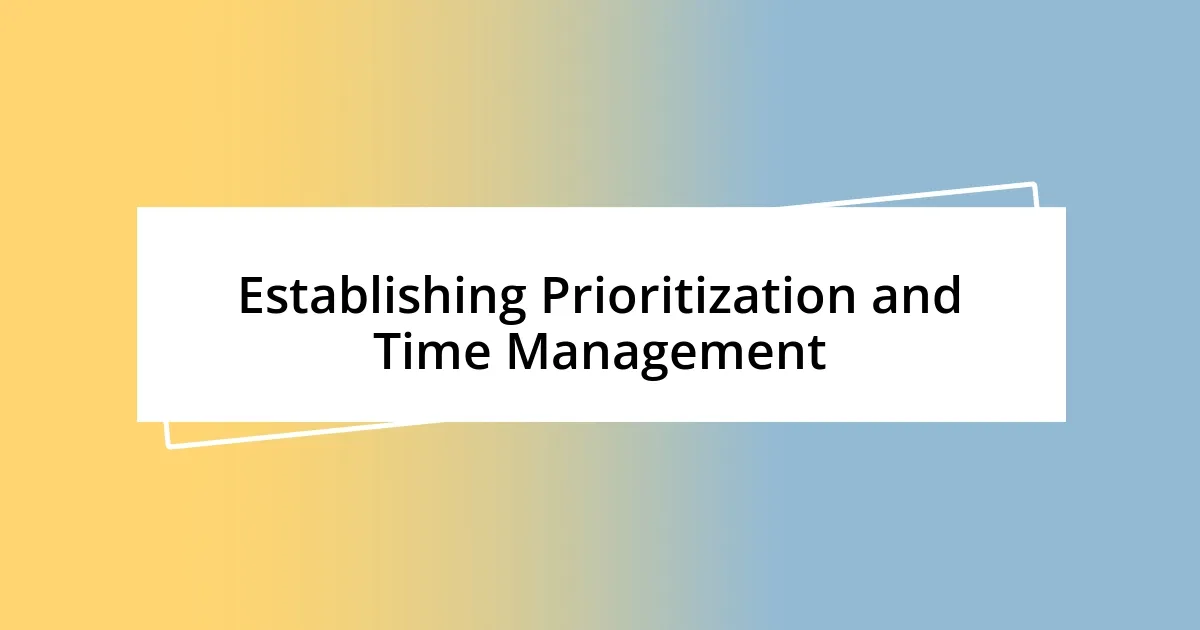 Establishing Prioritization and Time Management