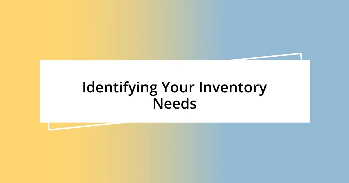 Identifying Your Inventory Needs