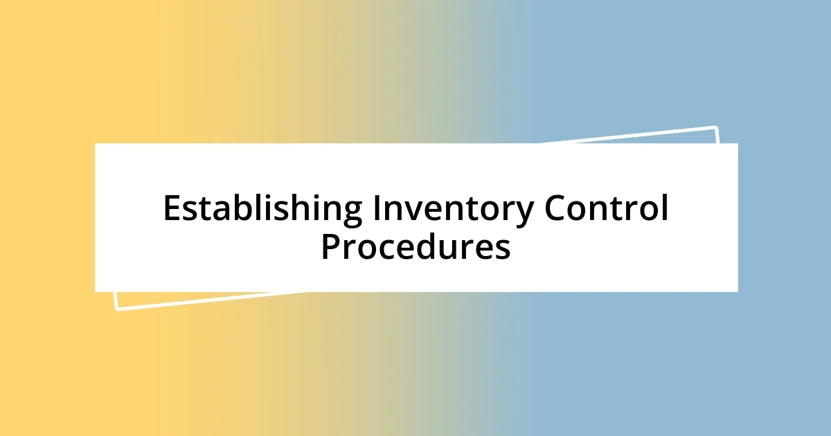 Establishing Inventory Control Procedures