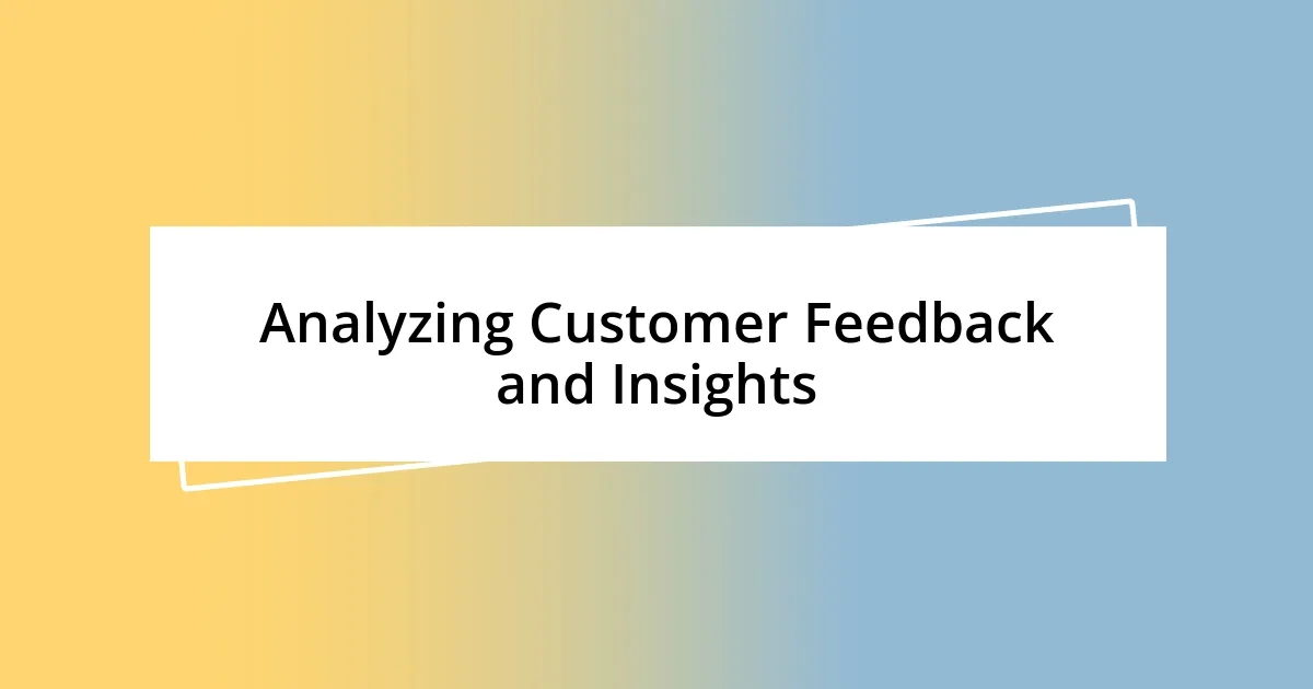 Analyzing Customer Feedback and Insights