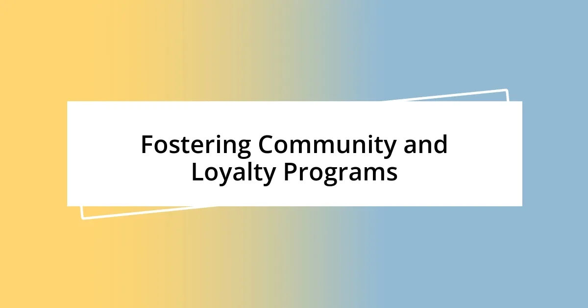 Fostering Community and Loyalty Programs