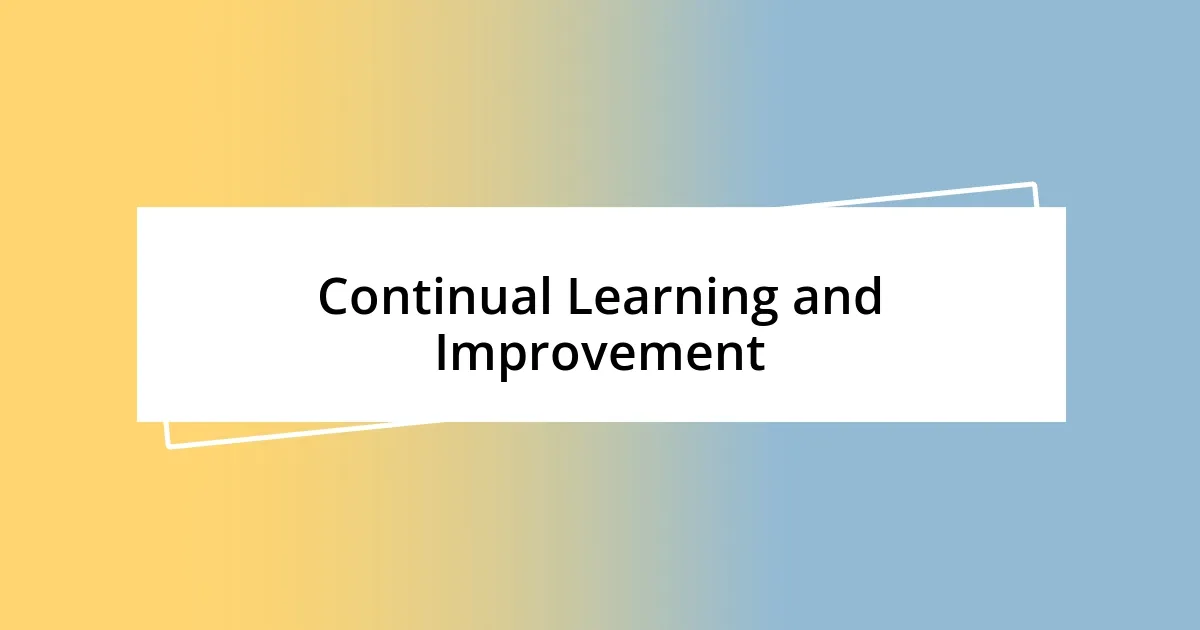 Continual Learning and Improvement