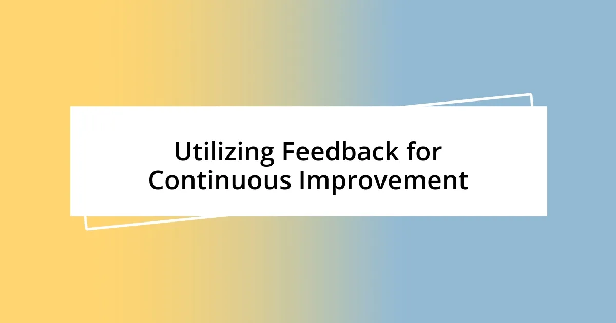 Utilizing Feedback for Continuous Improvement