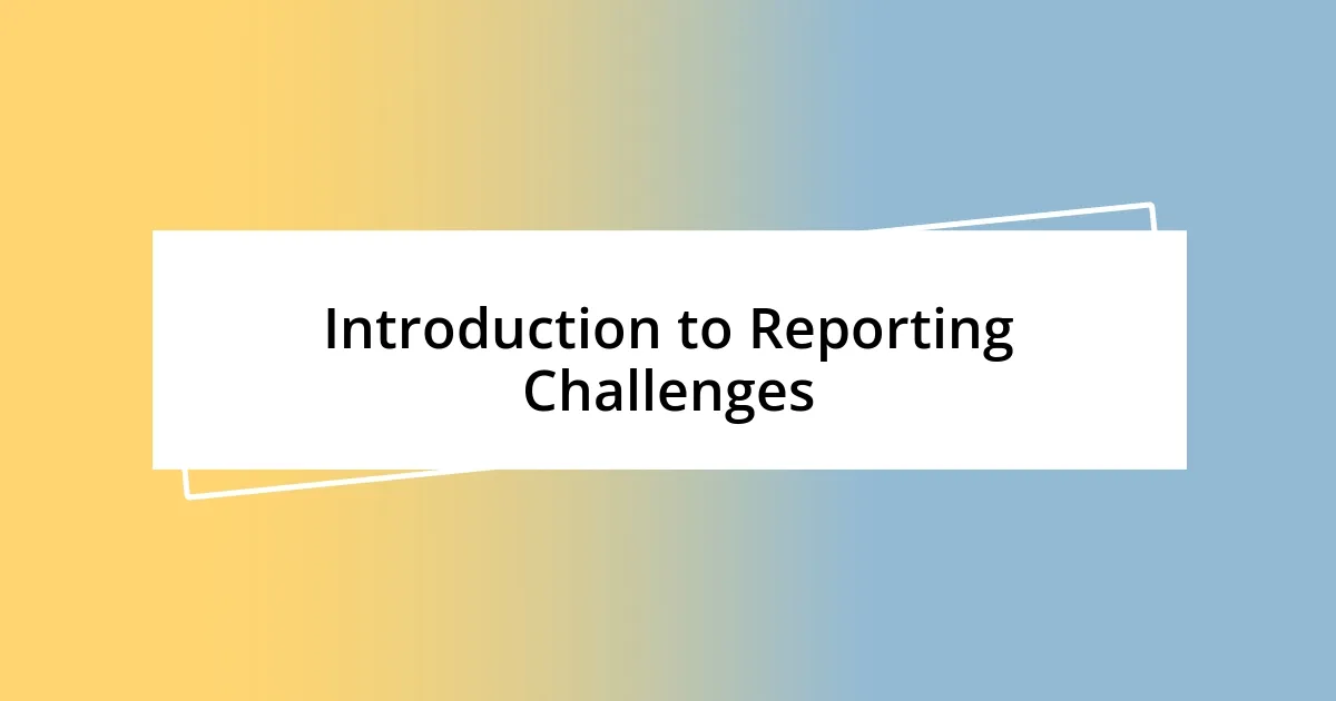 Introduction to Reporting Challenges