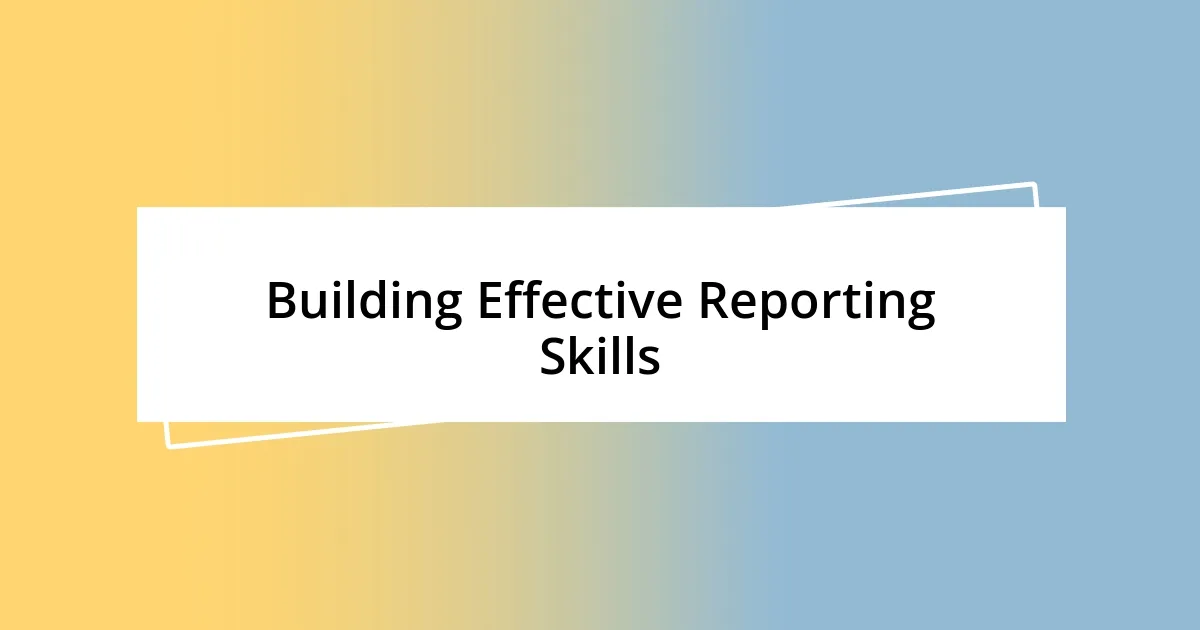 Building Effective Reporting Skills