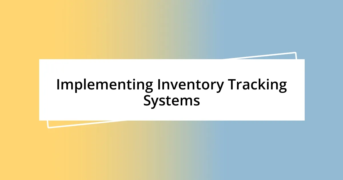 Implementing Inventory Tracking Systems