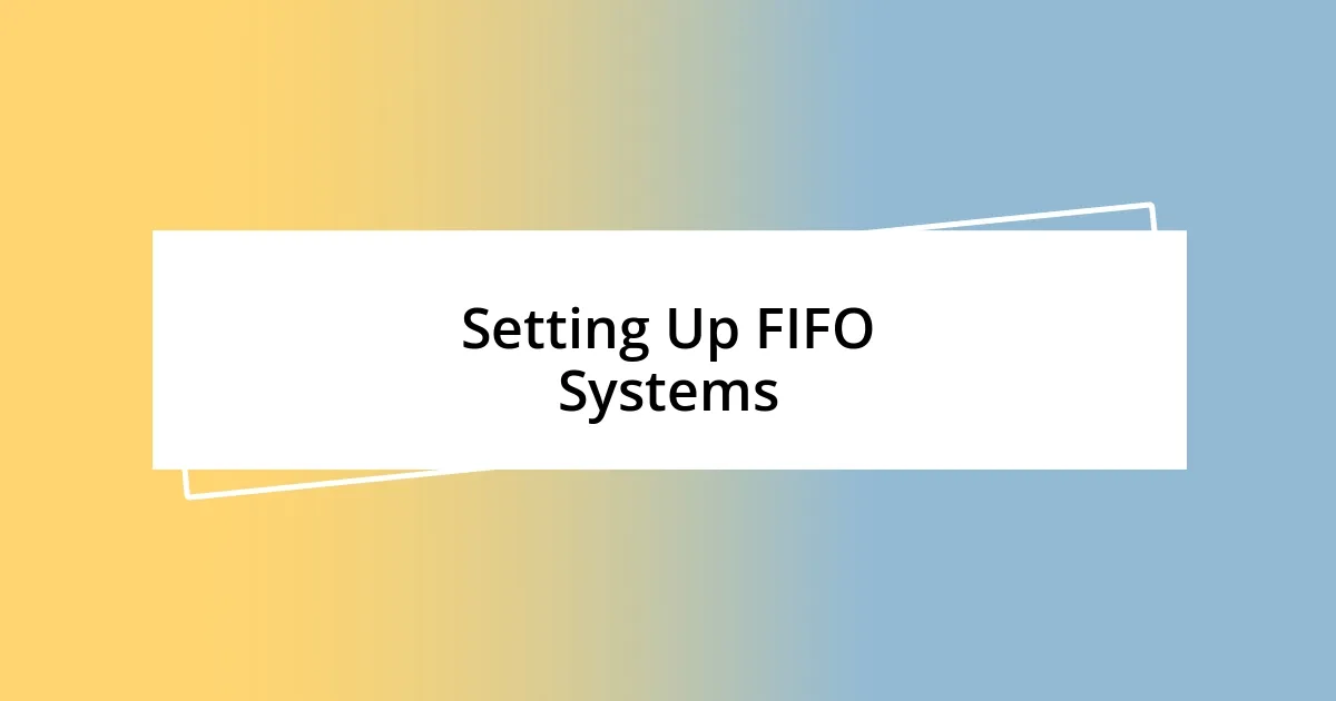 Setting Up FIFO Systems