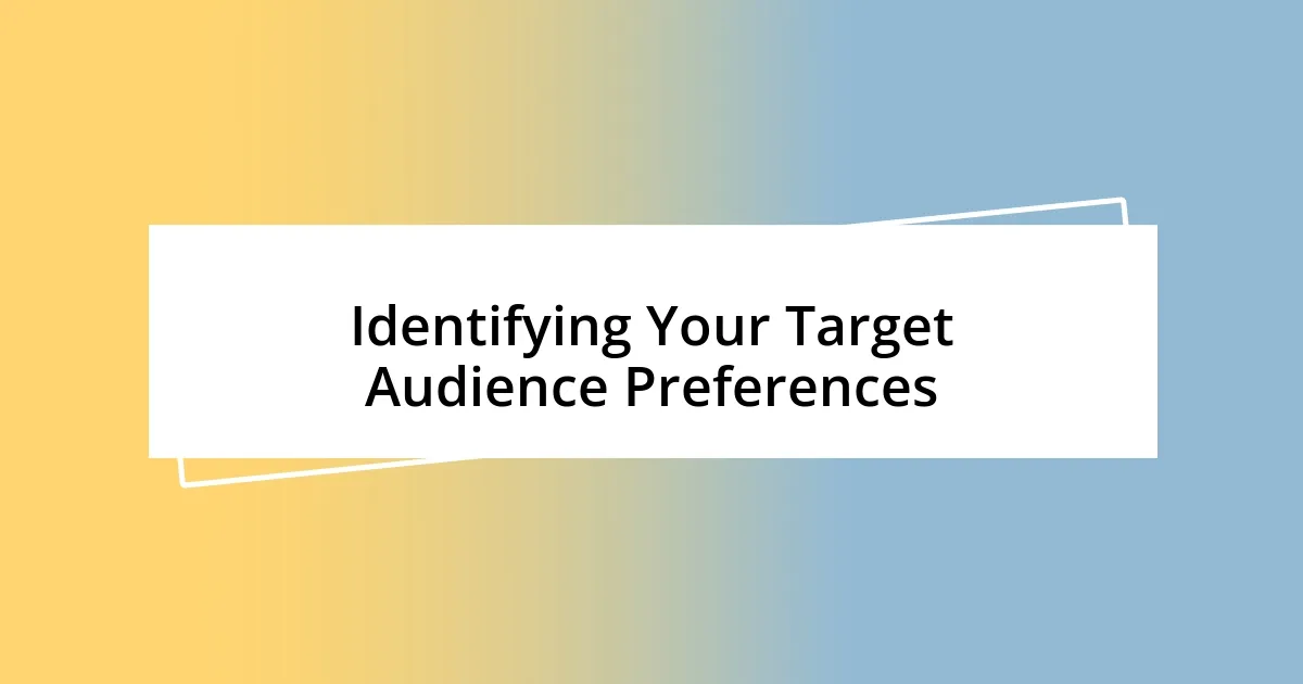 Identifying Your Target Audience Preferences