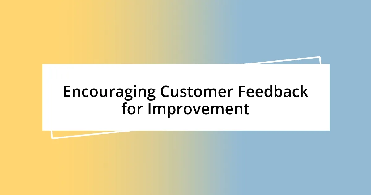 Encouraging Customer Feedback for Improvement