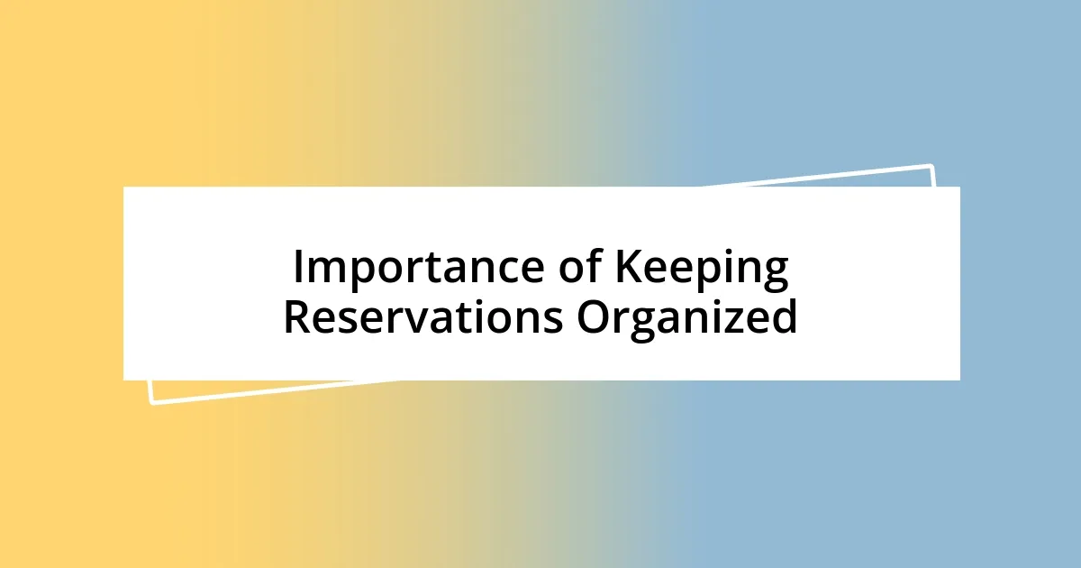 Importance of Keeping Reservations Organized