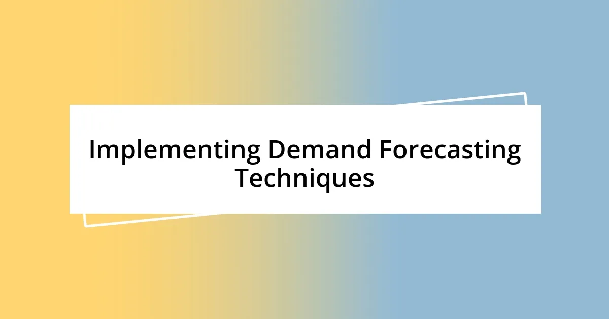 Implementing Demand Forecasting Techniques