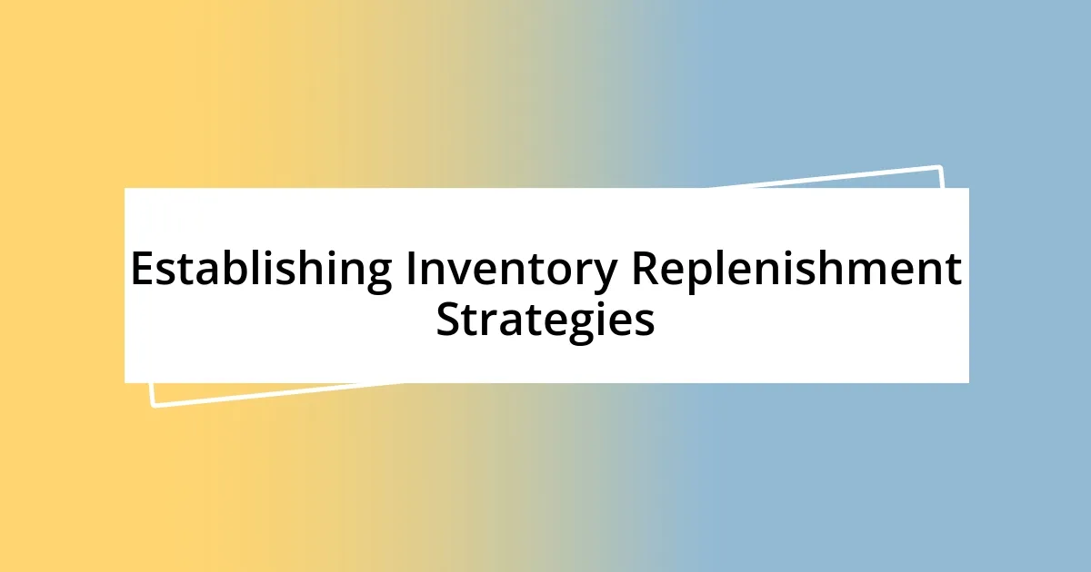 Establishing Inventory Replenishment Strategies